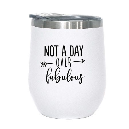 Not a Day Over Fabulous 12oz Wine Tumbler